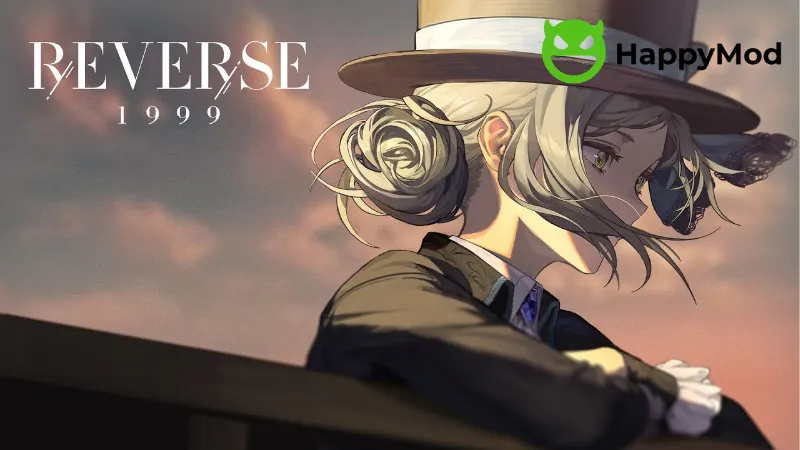 Tải Reverse 1999 APK v3.2.0 Phiên Bản Mới Nhất Cho Android Tại Sao Nên Tải Reverse 1999 APK Trên HAPPYMOD?